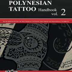 ❤PDF⚡ The POLYNESIAN TATTOO Handbook Vol.2: An in-depth study of Polynesian tatt