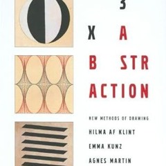 Ebooks download 3x an Abstraction: New Methods of Drawing by Hilma Af Klint, Emma Kunz and Agne