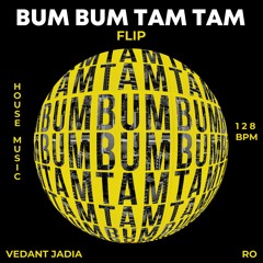 Ro X Vedant Jadia - Bum Bum Tam Tam Flip