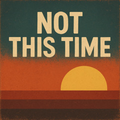 Not This Time