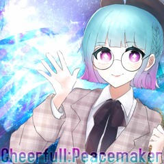 Cheerfull:Peacemaker【CHUNITHM落選供養】