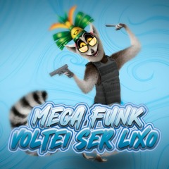 MEGA FUNK VOLTEI A SER LIXO {DJ KELVEN SC}