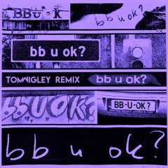 San Holo - bb u ok? (Tom Wigley Remix) [Free Download]