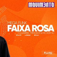 DJ GABRIEL TRINDADE, FLUXO PRODUÇÕES E MC ADR - FAIXA ROSA (ORIGINAL MIX)