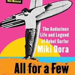 [DOWNLOAD] ⚡️ PDF All for a Few Perfect Waves The Audacious Life and Legend of Rebel Surfer Miki
