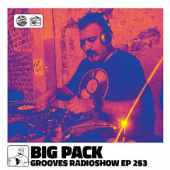 Big Pack presents Grooves Radioshow 253