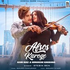 AFSOS KAROGE - Asim Riaz & Himanshi Khurana | Stebin Ben | Latest Hindi Song 2020(128k)