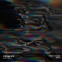 David Hazard x Sⱥnti - Premier