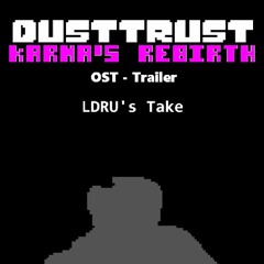 Dusttrust: Karma's Rebirth - Trailer [LDRU's Take]