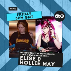 Music from the Mothership #001 Tank Howls presents Elise & Hollie-May