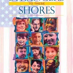 [ACCESS] [EPUB KINDLE PDF EBOOK] Strangers to These Shores: Race and Ethnic Relations in the United