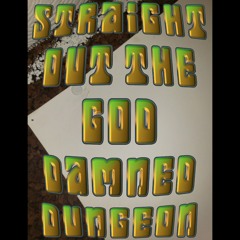The Original Good Kids - Straight Out the God Damned Dungeon ft. DJ Nedroj