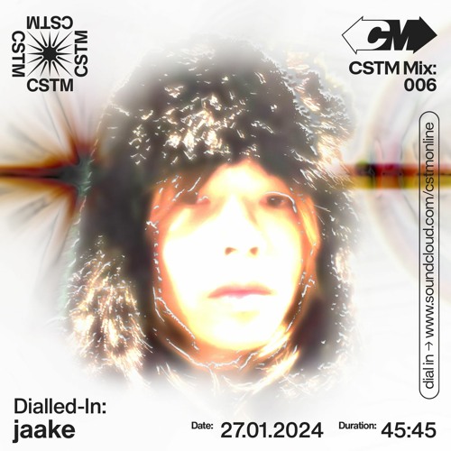 CSTM Mix 006: Dialled-In w/ jaake - 27/01/2024