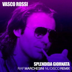 Vasco Rossi - SPLENDIDA GIORNATA (Raf Marchesini Nu Disco Remix) FILTERED FOR COPYRIGHT