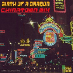 The Birth Of A Dragon (Chinatown Mix)