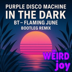 In The Dark (Weird Joy Bootleg feat. BT – Flaming June) F#m 126 FREE DL
