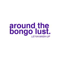 Around the Bongo Lust (Leyva Mash)