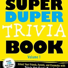 DOWNLOAD PDF 💖 The Super Duper Trivia Book (Volume 1): School Your Friends, and Clas
