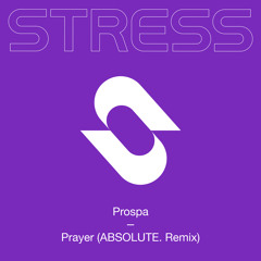 Prospa - Prayer (ABSOLUTE. Remix)