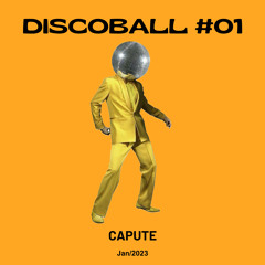 CAPUTE [ Discoball #01 - Jan/23 ]
