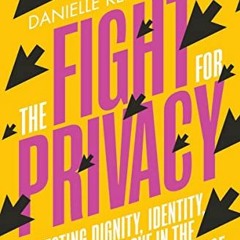 [DOWNLOAD] EPUB 📝 The Fight for Privacy: Protecting Dignity, Identity, and Love in t
