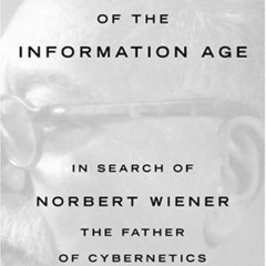 [VIEW] EPUB 📂 Dark Hero of the Information Age: In Search Of Norbert Wiener--Father