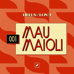 Heels of Love podcast 001: Mau Maioli