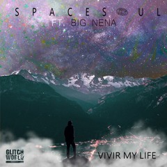 Spacesoul feat. Big Nena - Vivir My Life (Original mix)