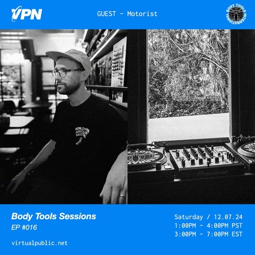 Body Tools Sessions: 016 w/ Guest: Motorist - Live on VPN Radio (12/07/24)