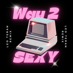 Way 2 Sexy (Leo Teran Tech House remix)