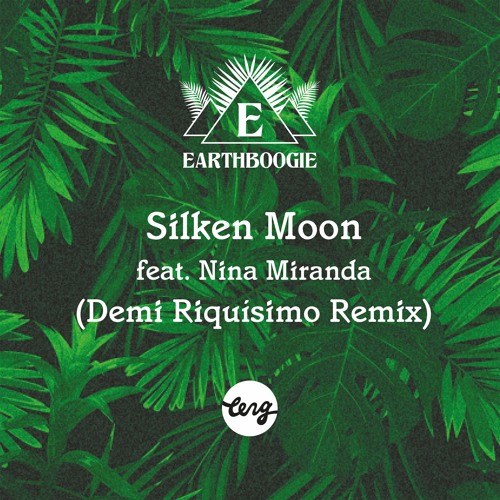 Earthboogie - Silken Moon Feat. Nina Miranda (Demi Riquísimo Remix)