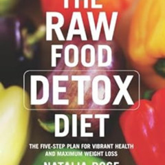 download PDF 📃 The Raw Food Detox Diet: The Five-Step Plan for Vibrant Health and Ma