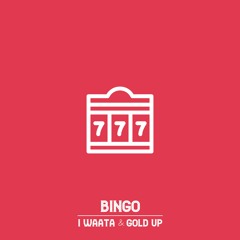 I Waata & Gold Up - Bingo