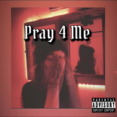 Pray 4 Me (prod. Homie D x $XLXDRUGGY)