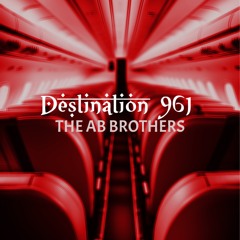 DESTINATION 961 (THE AB BROTHERS) RADIO EDIT