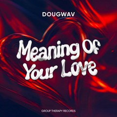 Dougwav - Meaning Of Your Love (Extended Mix)