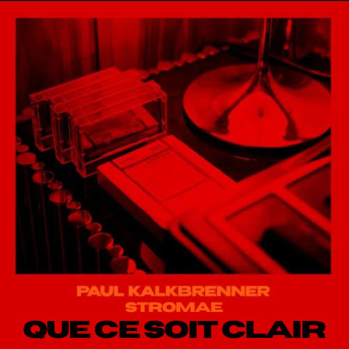 Paul Kalkbrenner x Stromae - Que Ce Soit Clair