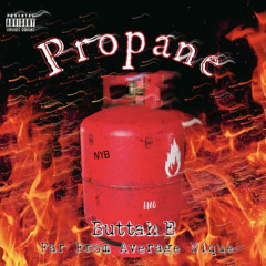 Propane- FFA Nique x Buttah E