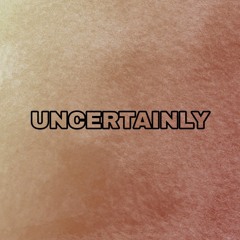 Uncertainly - Ourselves the Elves