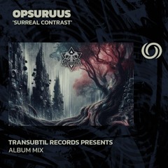 OPSURUUS 'Surreal Contrast' album mix | Transubtil Records Presents | 20/04/2024