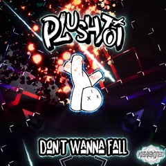 Plushtoi - Don't Wanna Fall