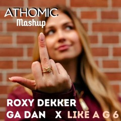 Like A G 6 - ATHOMIC "Ga Dan" MASHUP