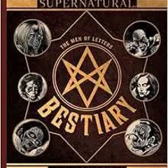 [ACCESS] [EBOOK EPUB KINDLE PDF] Supernatural: The Men of Letters Bestiary: Winchester Family Editio