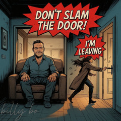 don't slam the door