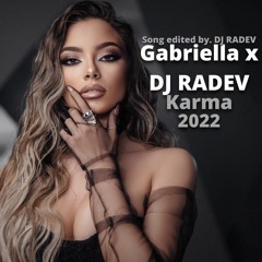 Gabriella x DJ RADEV - Karma / Карма, 2022 Edited by. DJ RADEV