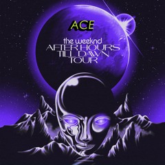 After Hours... Until Dawn - The Weeknd (ACE 2023 Mix)