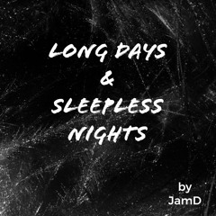 Long Days & Sleepless Nights