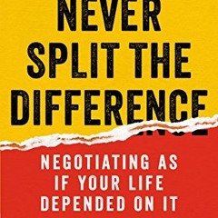 Download❤️eBook✔ Never Split the Difference: Negotiating As If Your Life Depended On It Full Ebook