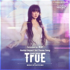HOYO-MiX · 黄龄 · 文驰 · TetraCalyx - TruE (Tomey Remix) 《Honkai Impact 3rd》