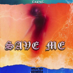 eWayne - “save me” (produced by bizounce)